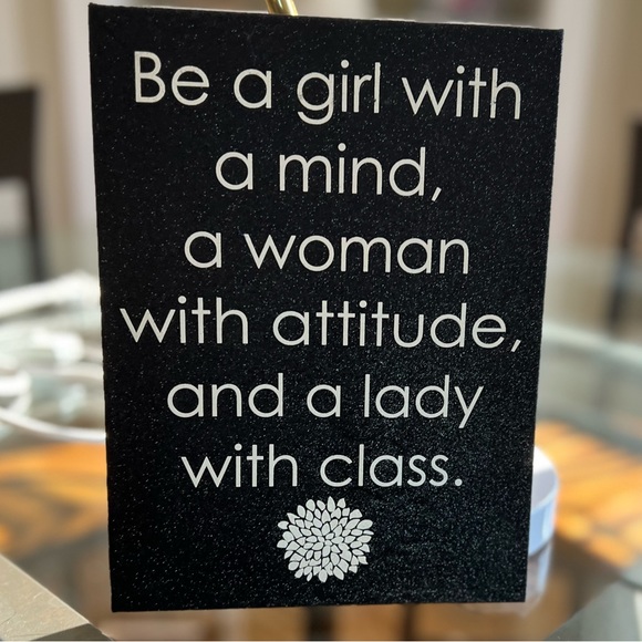 Other - Wall art sign 8x10 “ Be A Girl with a mind, a woman with attitude & lady…